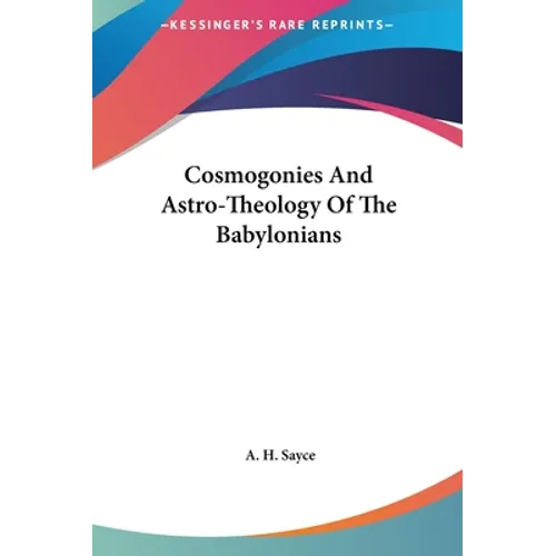 Cosmogonies And Astro-Theology Of The Babylonians - Hardcover