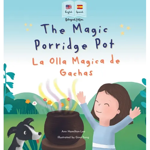 The Magic Porridge Pot - La Olla Mágica de Gachas: Bilingual Spanish & English book for children (Bilingual Spanish - English Fairy Tales) - Hardcover