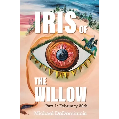 Iris of the Willow: Part 1: February 29th - Paperback