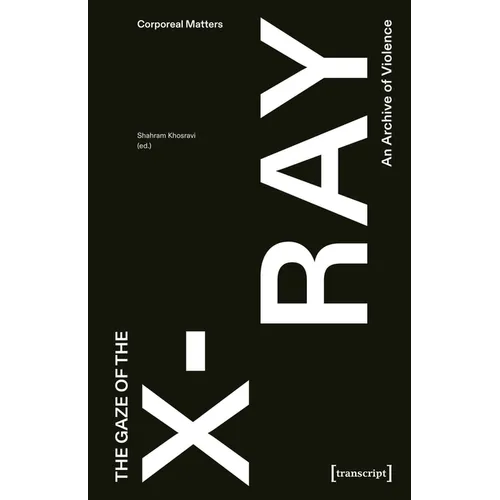 The Gaze of the X-Ray: An Archive of Violence - Paperback