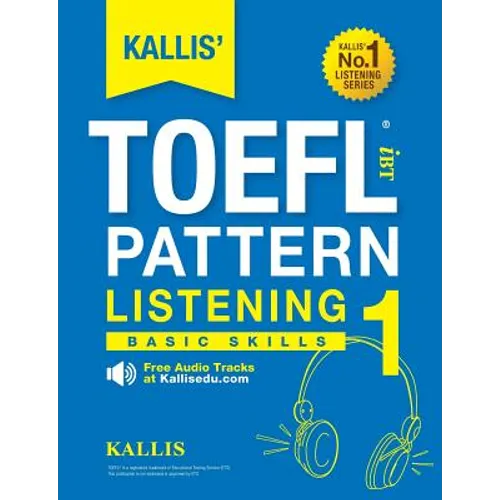 KALLIS' TOEFL iBT Pattern Listening 1: Basic Skills (College Test Prep 2016 + Study Guide Book + Practice Test + Skill Building - TOEFL iBT 2016) - Paperback