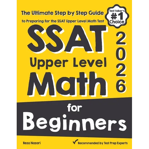 SSAT Upper Level Math for Beginners: The Ultimate Step by Step Guide to Preparing for the SSAT Upper Level Math Test - Paperback