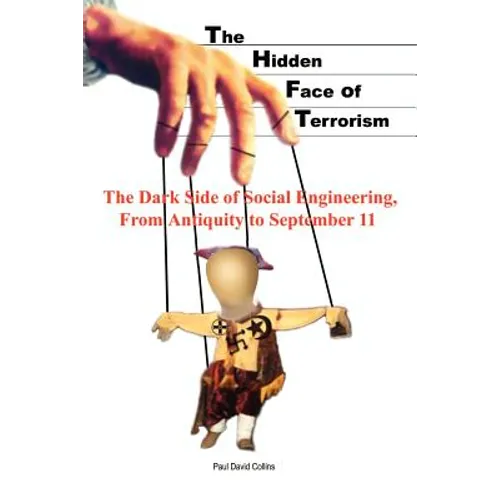 The Hidden Face of Terrorism: The Dark Side of Social Engineering, from Antiquity to September 11 - Paperback