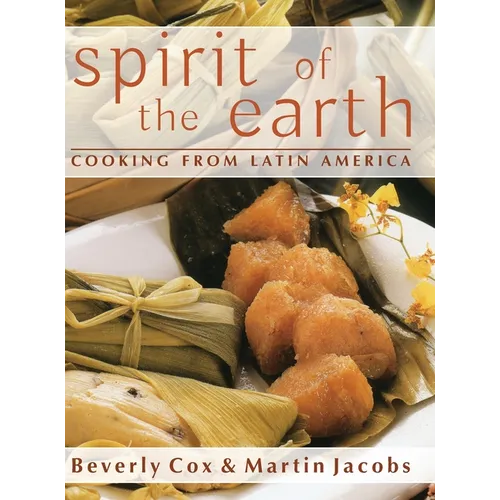 Spirit of the Earth: Native Cooking from Latin America - Hardcover