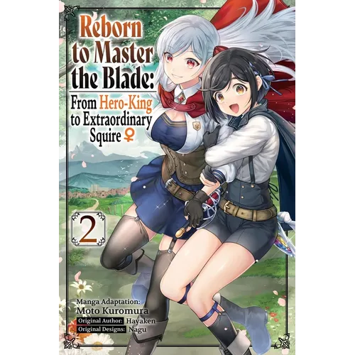 Reborn to Master the Blade: From Hero-King to Extraordinary Squire, Vol. 2 (Manga): Volume 2 - Paperback