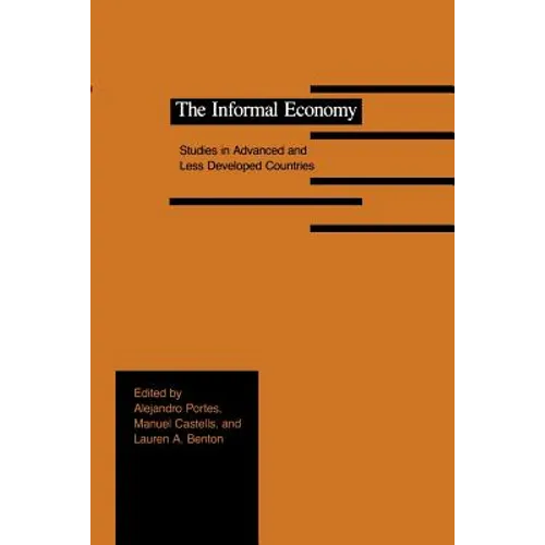 The Informal Economy: Studies in Advanced and Less Developed Countries - Paperback