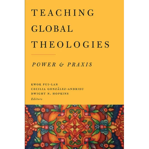 Teaching Global Theologies: Power and PRAXIS - Paperback