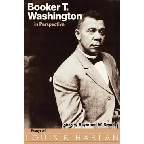Booker T. Washington in Perspective: Essays of Louis R. Harlan - Paperback