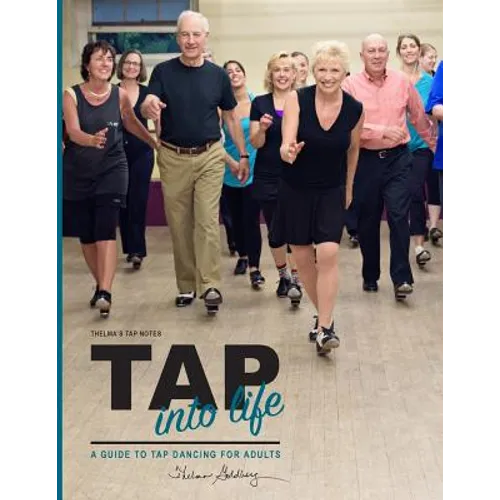 Thelma's Tap Notes: Tap into Life: A Guide to Tap Dancing for Adults - Paperback