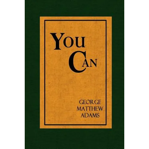 You Can - A Collection of Brief Talks on the most Important Topic in the World - Your Success - Paperback