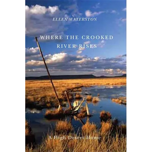 Where the Crooked River Rises: A High Desert Home - Paperback
