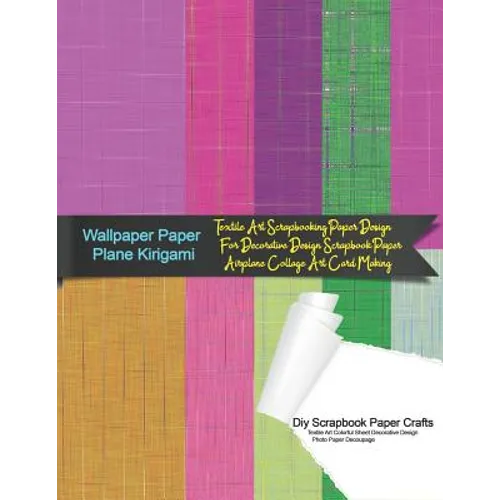 Wallpaper Paper Plane Kirigami Diy Scrapbook Paper Crafts Textile Art Colorful Sheet Decorative Design Photo Paper Decoupage: Textile Art Scrapbooking - Paperback