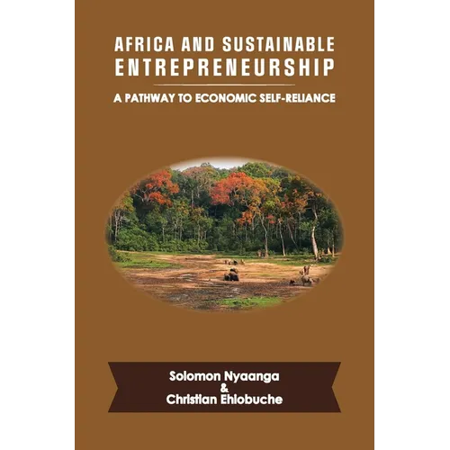 Africa and Sustainable Entrepreneurship: A Pathway to Economic Self-Reliance - Paperback