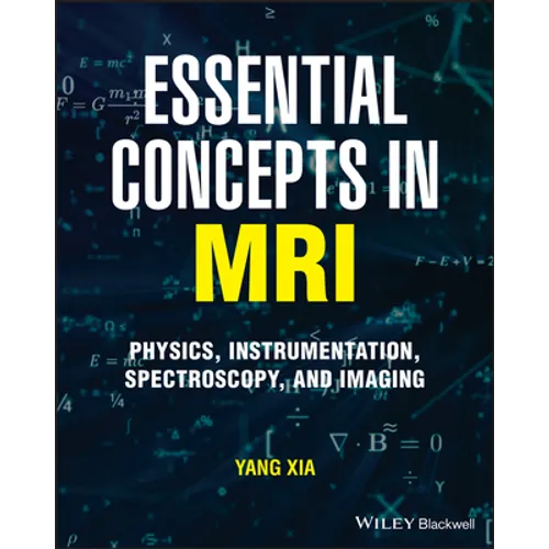 Essential Concepts in MRI: Physics, Instrumentation, Spectroscopy and Imaging - Paperback