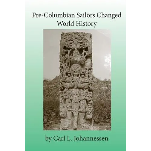 Pre-Columbian Sailors Changed World History - Paperback