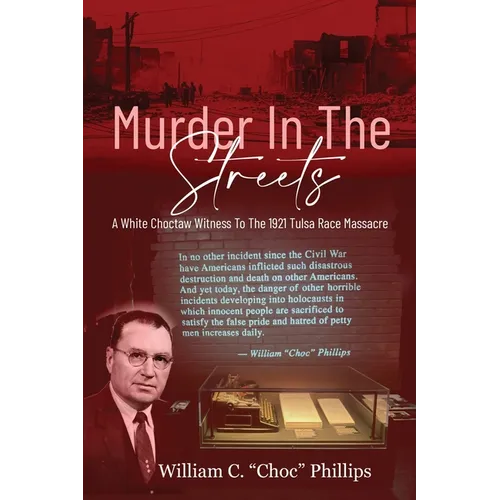Murder In The Streets: A White Choctaw Witness To The 1921 Tulsa Race Massacre - Paperback
