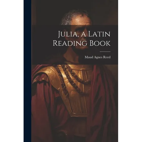 Julia, a Latin Reading Book - Paperback