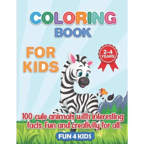 Coloring Book for Kids 2- 4 Years- 100 Cute Animals.: 100 Animal Drawings Wth Interesting Facts.Zoo Animals, Pets, Birds, Insects, Reptiles, Sea Creat - Paperback