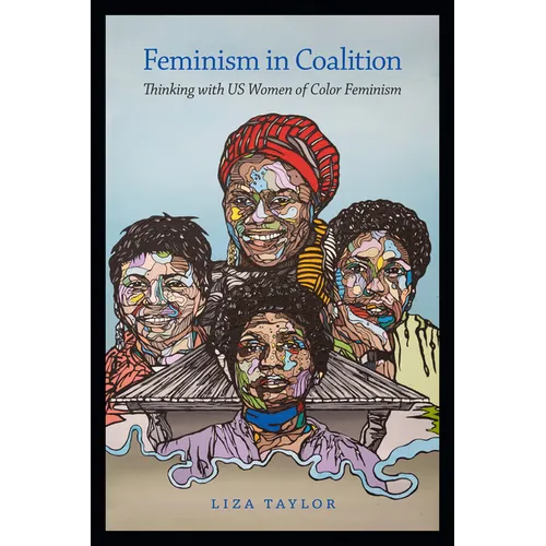 Feminism in Coalition: Thinking with Us Women of Color Feminism - Paperback
