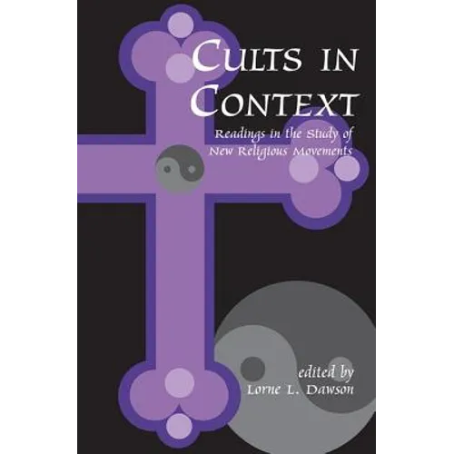 Cults in Context: Readings in the Study of New Religious Movements - Paperback