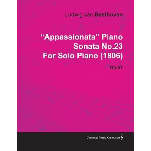 "Appassionata" Piano Sonata No.23 by Ludwig Van Beethoven for Solo Piano (1806) Op.57 - Paperback