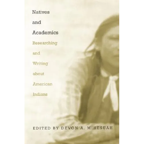 Natives and Academics: Researching and Writing about American Indians - Paperback