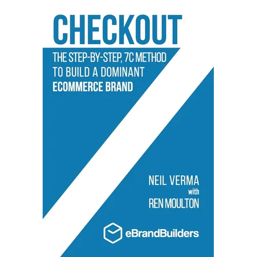 Checkout: The Step-by-Step, 7C Method to Build a Dominant Ecommerce Brand - Paperback