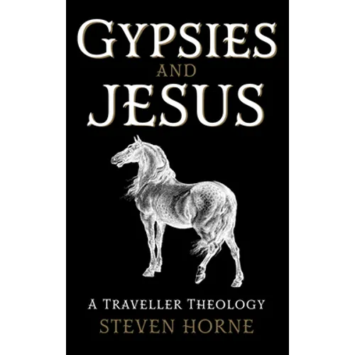 Gypsies and Jesus: A Traveller Theology - Hardcover