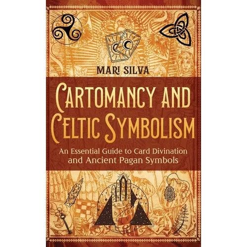 Cartomancy and Celtic Symbolism: An Essential Guide to Card Divination and Ancient Pagan Symbols - Hardcover