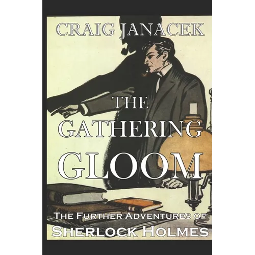 The Gathering Gloom: The Further Adventures of Sherlock Holmes - Paperback