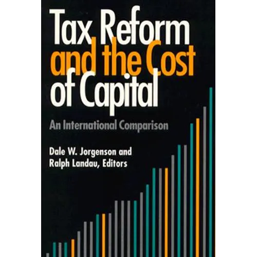 Tax Reform and the Cost of Capital: An International Comparison - Paperback