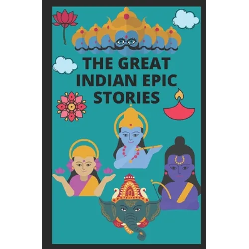 The Great Indian Epic Stories: : Stories of Ramayana, Mahabharata, Diwali, Lord Krishna, Shiva, Markandeya, Druva, Tulsi. - Paperback