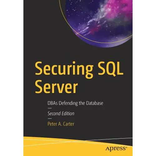 Securing SQL Server: Dbas Defending the Database - Paperback
