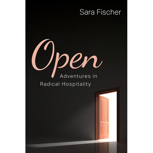 Open: Adventures in Radical Hospitality - Hardcover