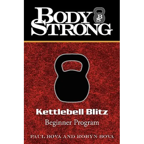 Body Strong Kettlebell Blitz: Beginner Program - Paperback