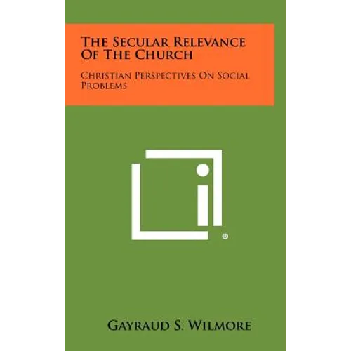 The Secular Relevance of the Church: Christian Perspectives on Social Problems - Hardcover
