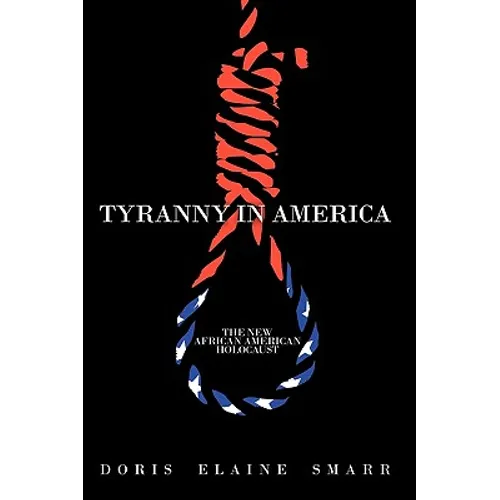 Tyranny in America: The New African-American Holocaust - Paperback