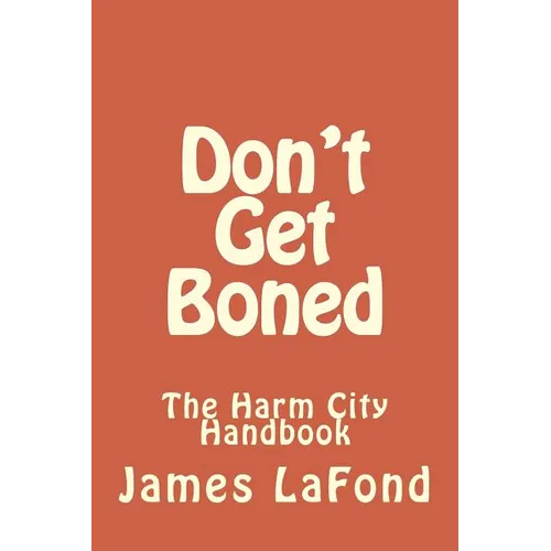Don't Get Boned: The Harm City Handbook - Paperback