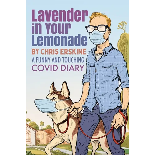 Lavender in Your Lemonade: A Funny and Touching COVID Diary - Paperback