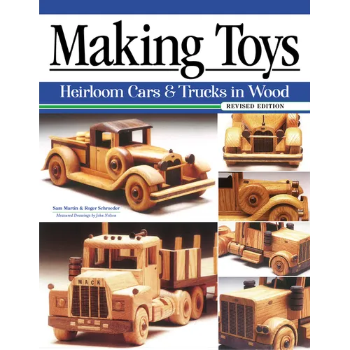 Making Toys, Revised Edition: Heirloom Cars & Trucks in Wood - Paperback