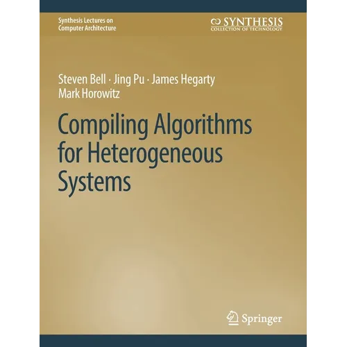 Compiling Algorithms for Heterogeneous Systems - Hardcover