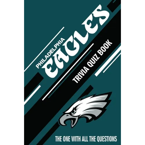 Philadelphia Eagles Trivia Quiz Book: The One With All The Questions - Paperback