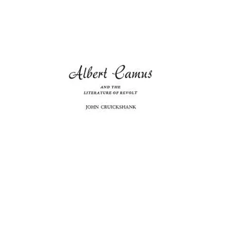 Albert Camus and the Literature of Revolt - Hardcover
