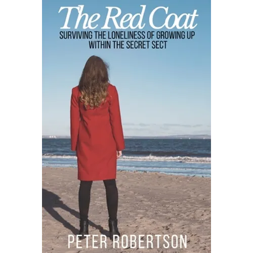 The Red Coat: Surviving the Loneliness of Growing Up Within "The Secret Sect" - Paperback