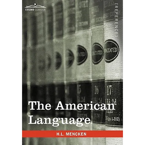 The American Language: A Preliminary Inquiry Into the Development of English in the United States - Hardcover