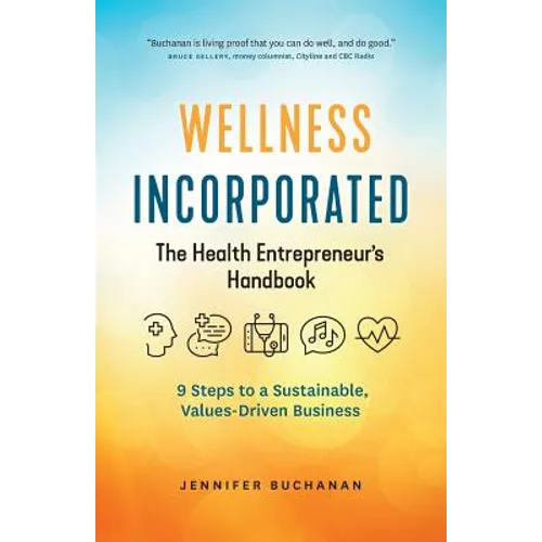 Wellness Incorporated: The Health Entrepreneur's Handbook - Paperback