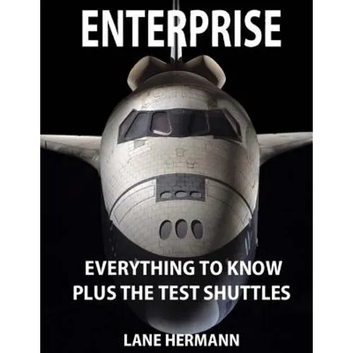 ENTERPRISE Everything to Know: Plus the Test Shuttles - Paperback