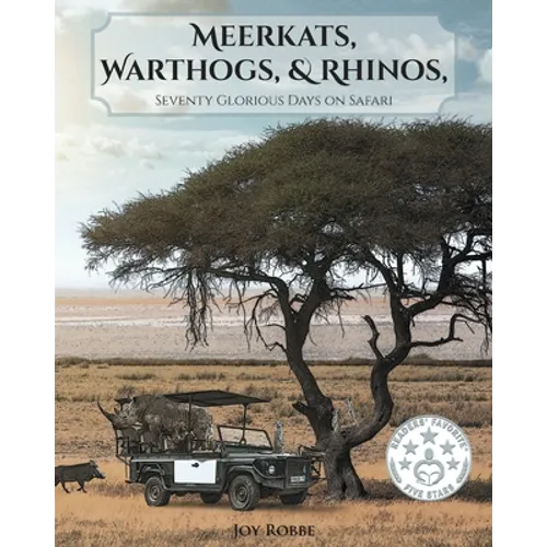 Meerkats, Warthogs, and Rhinos: Seventy Glorious Days on Safari - Paperback