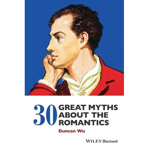 30 Great Myths about the Romantics - Paperback