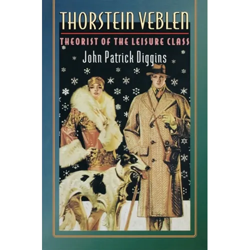 Thorstein Veblen: Theorist of the Leisure Class - Paperback
